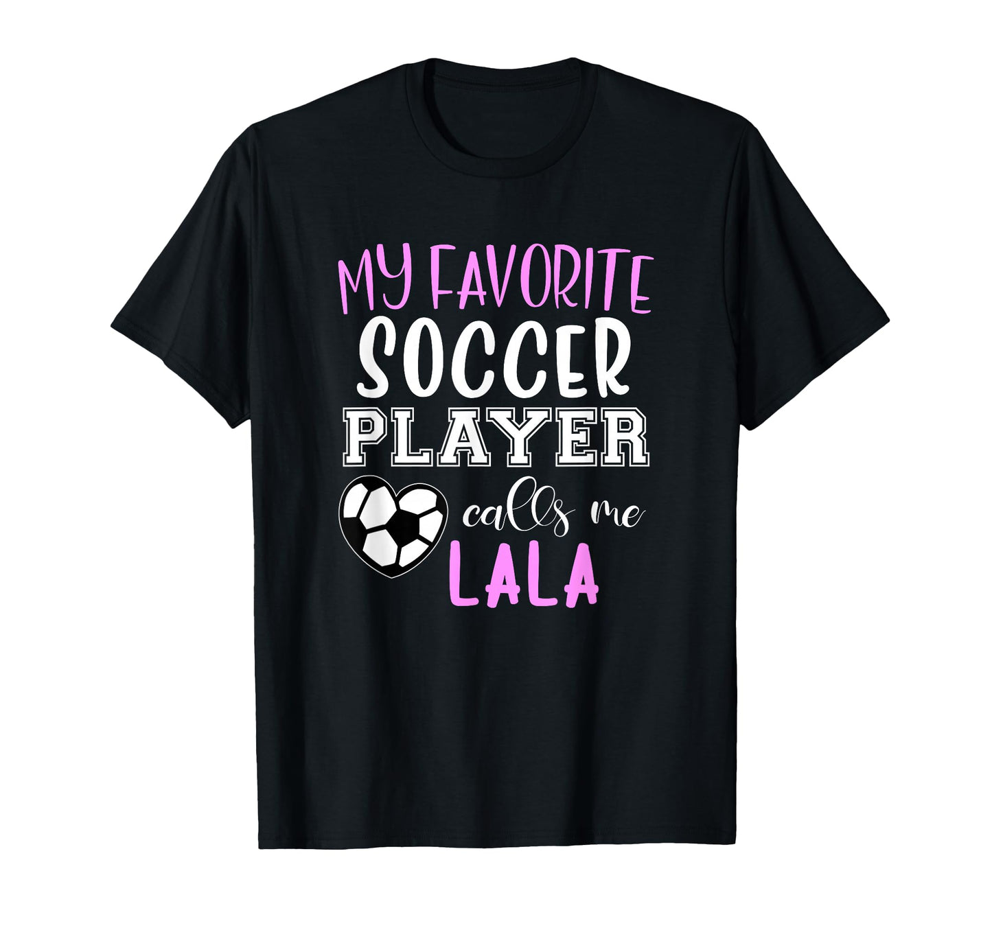 My Favorite Soccer Player Call Me Lala T-Shirt - Unique Graphic Unisex - T-Shirt, Sweatshirt, Hoodie
