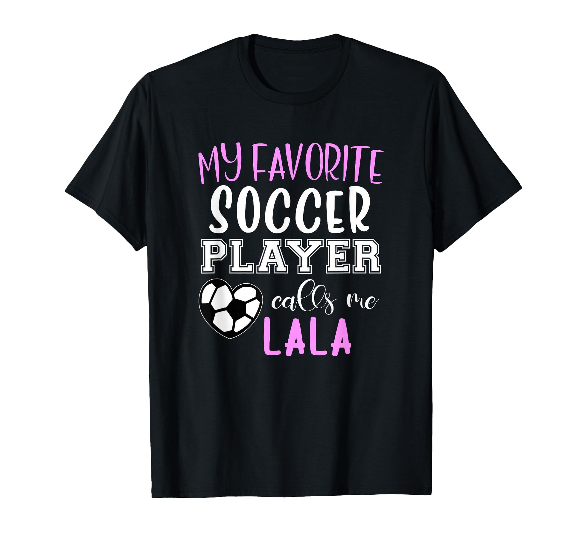 My Favorite Soccer Player Call Me Lala T-Shirt - Unique Graphic Unisex - T-Shirt, Sweatshirt, Hoodie