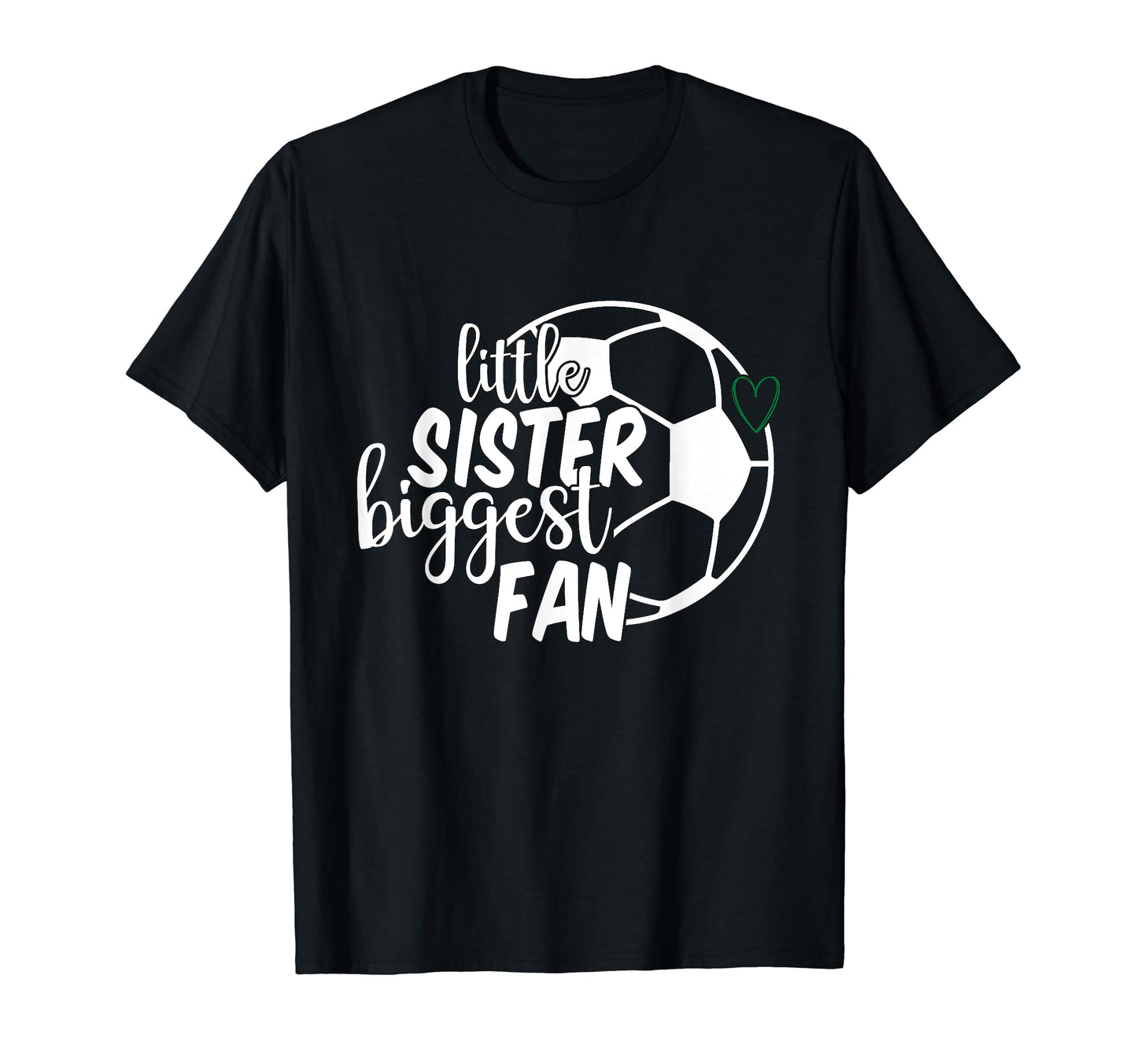 Little Sister Biggest Fan Soccer Sis T-Shirt - Unique Graphic Men Women - T-Shirt, Sweatshirt, Hoodie