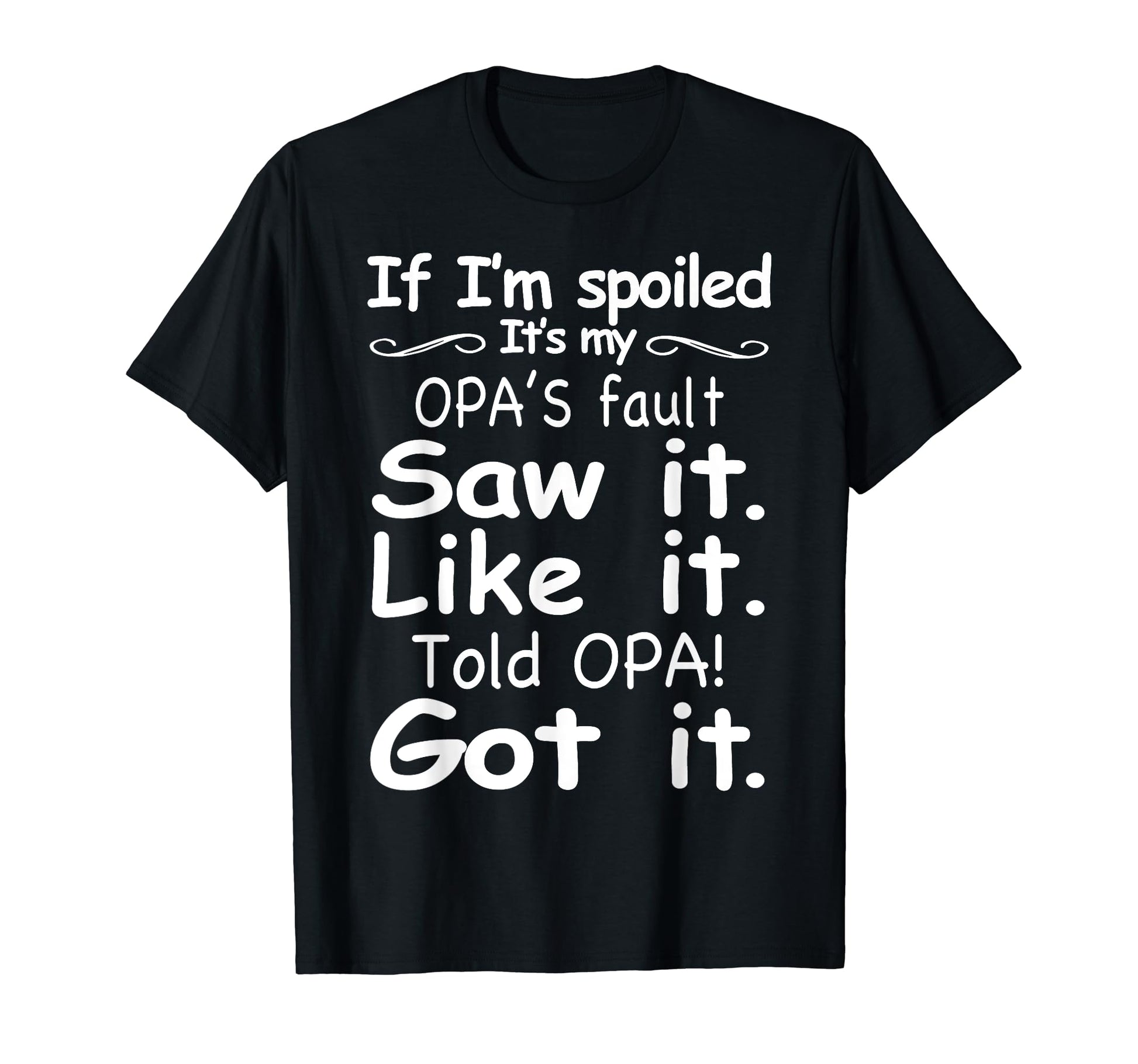 If Im Spoiled Its My Opas Fault T-Shirt - Streetwear Style for Adults - T-Shirt, Sweatshirt, Hoodie