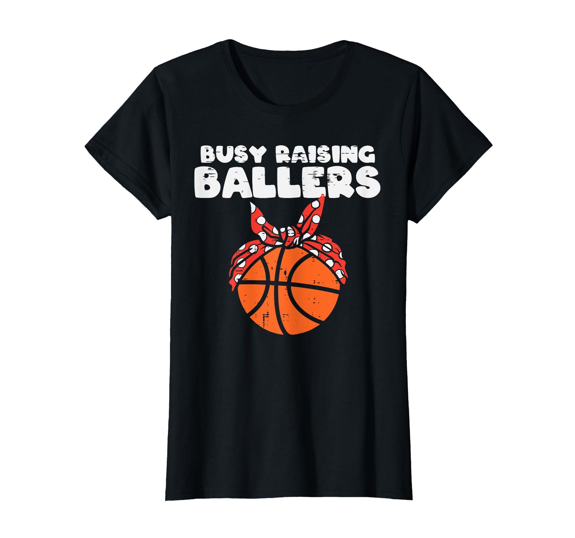 Busy Raising Ballers Basketball Mom T-Shirt - Fun Novelty Design Men Women - T-Shirt, Sweatshirt, Hoodie