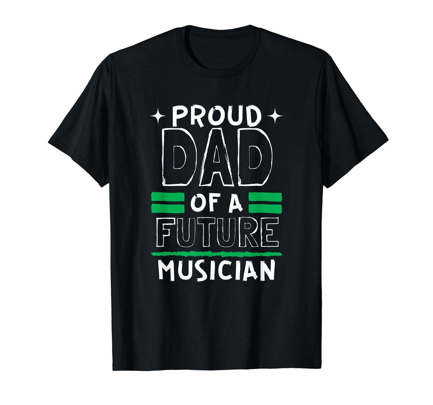 Proud Dad Future Musician Dreams And T-Shirt - Streetwear Style for Adults - T-Shirt, Sweatshirt, Hoodie