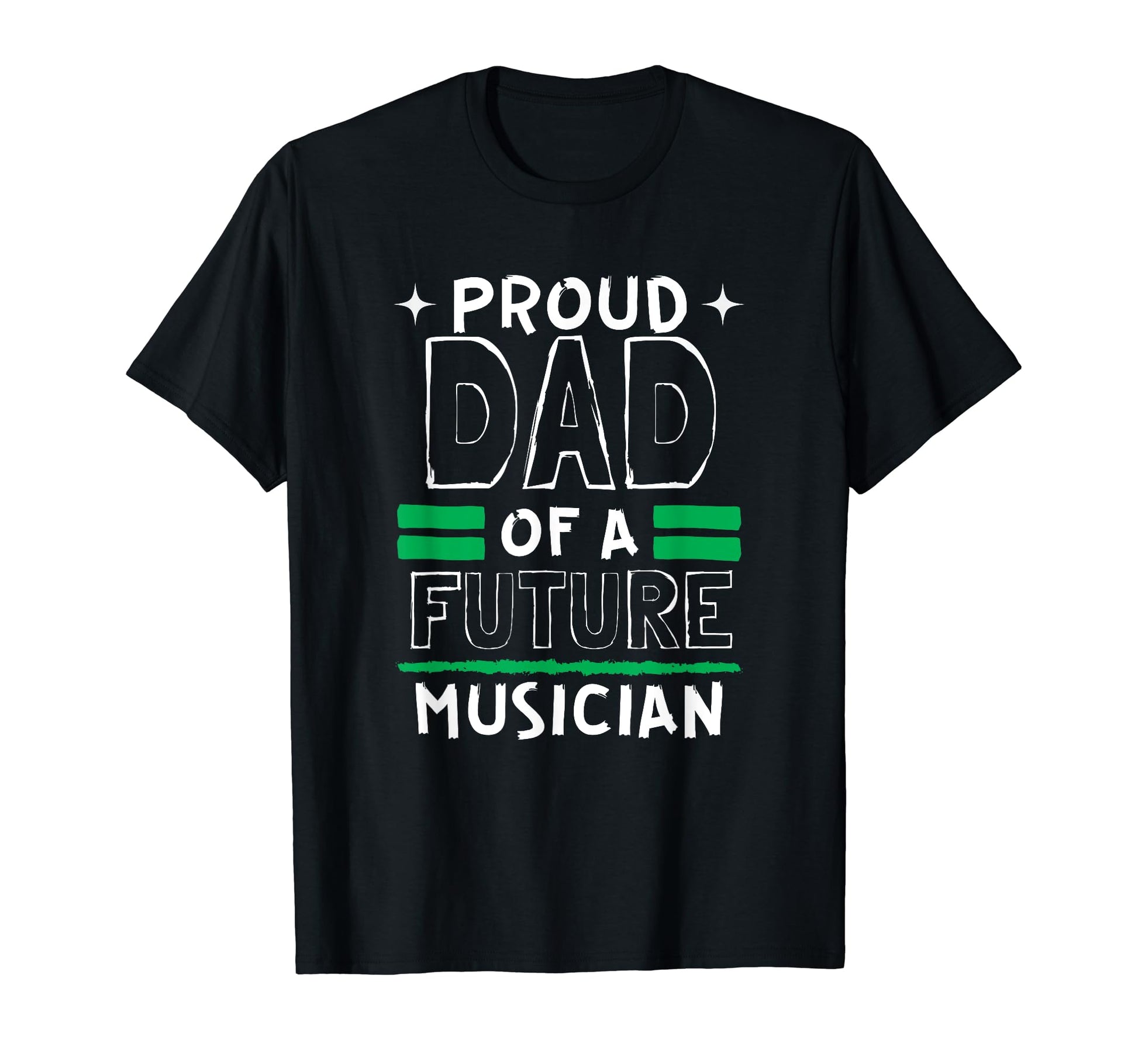 Proud Dad Future Musician Dreams And T-Shirt - Streetwear Style for Adults - T-Shirt, Sweatshirt, Hoodie
