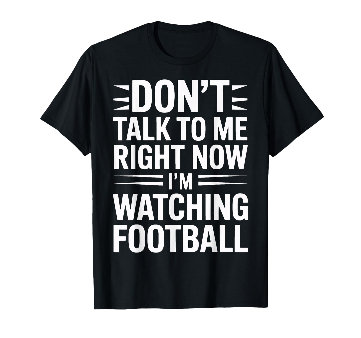 Dont Talk Im Watching Football Soccer T-Shirt - Novelty Apparel for Adults - T-Shirt, Sweatshirt, Hoodie