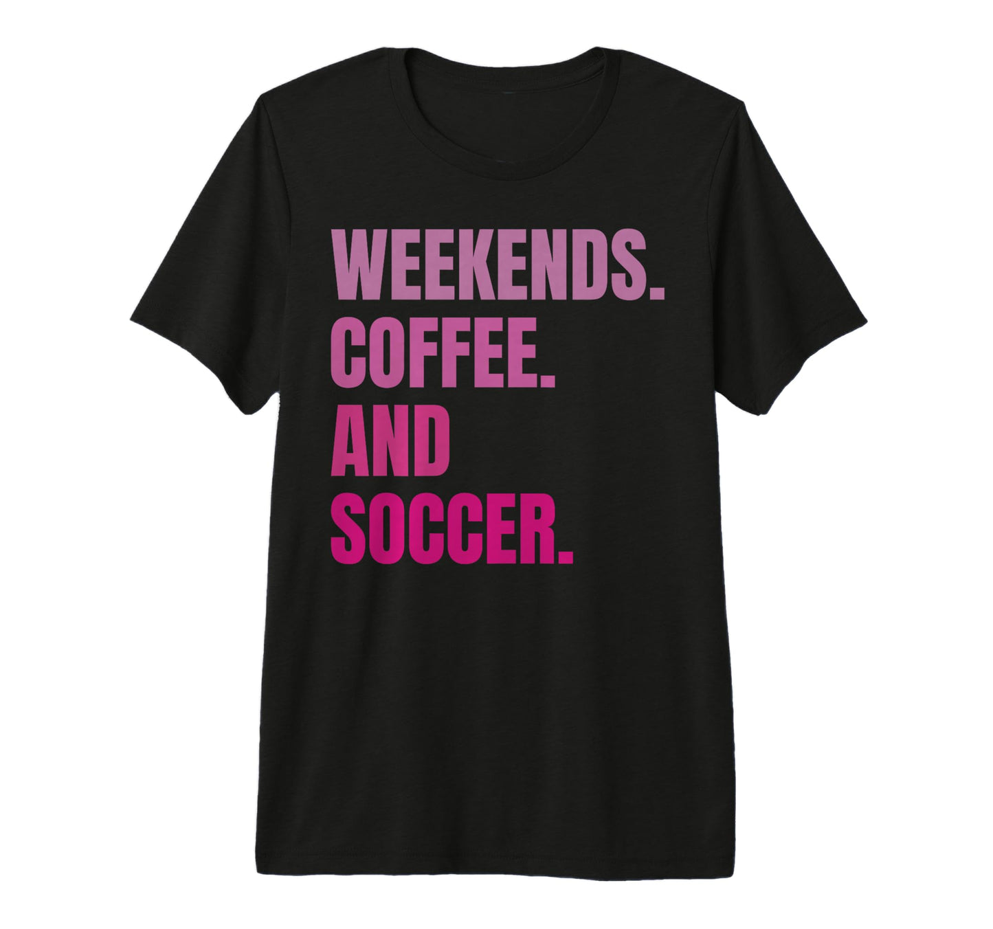 Weekends Coffee And Soccer Soccer T-Shirt - Minimalist Print Men Women - T-Shirt, Sweatshirt, Hoodie