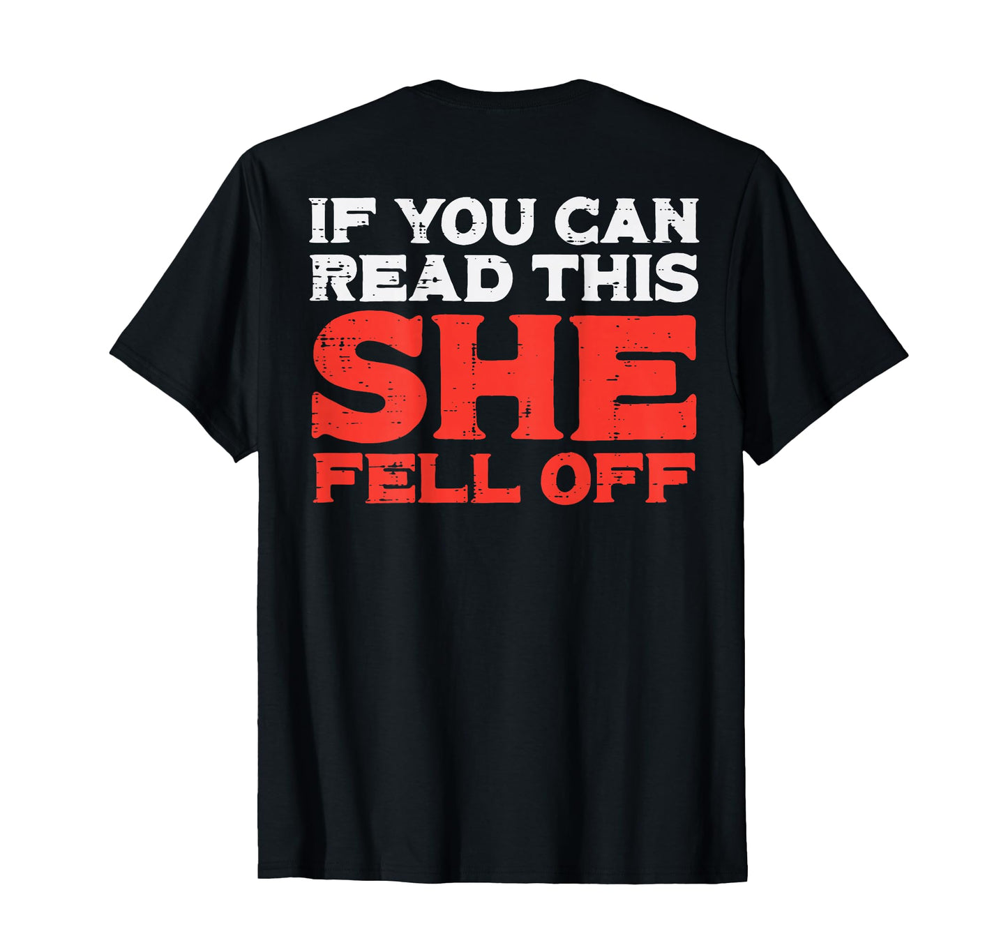 If You Can Read This She Fell Off T-Shirt - Casual Everyday Wear Men Women - T-Shirt, Sweatshirt, Hoodie