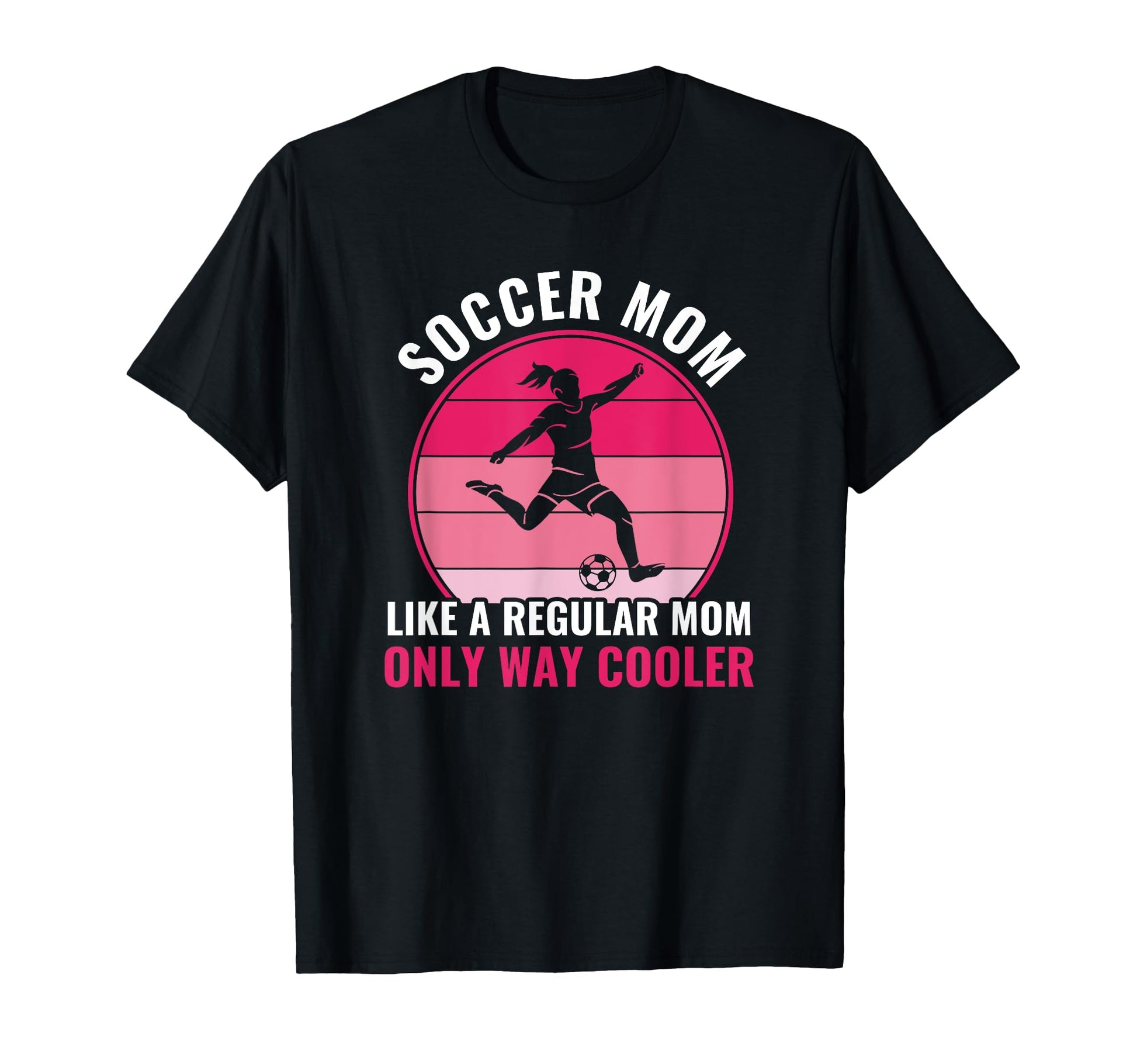 Soccer Mom But Cooler Funny Soccer T-Shirt - Novelty Apparel Men Women - T-Shirt, Sweatshirt, Hoodie