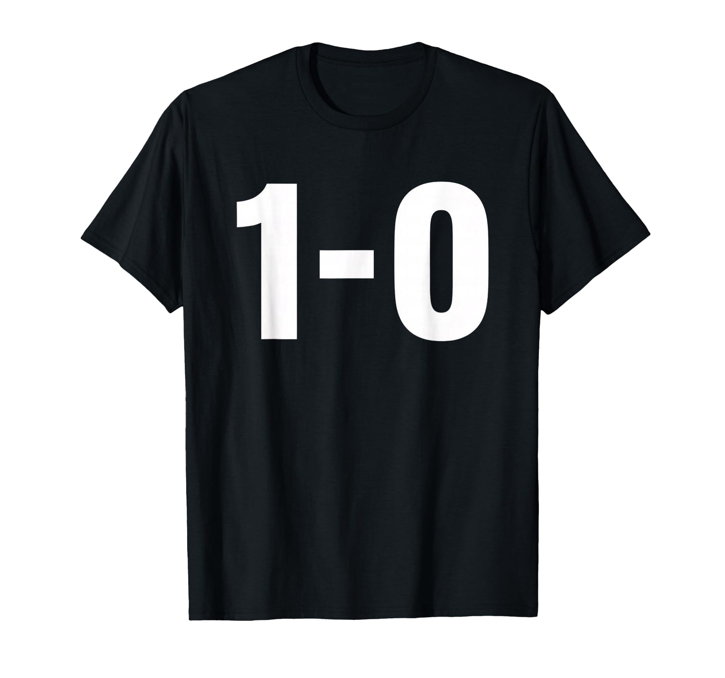 1 0 Football Score Funny Soccer T-Shirt - Fun Novelty Design for Adults - T-Shirt, Sweatshirt, Hoodie