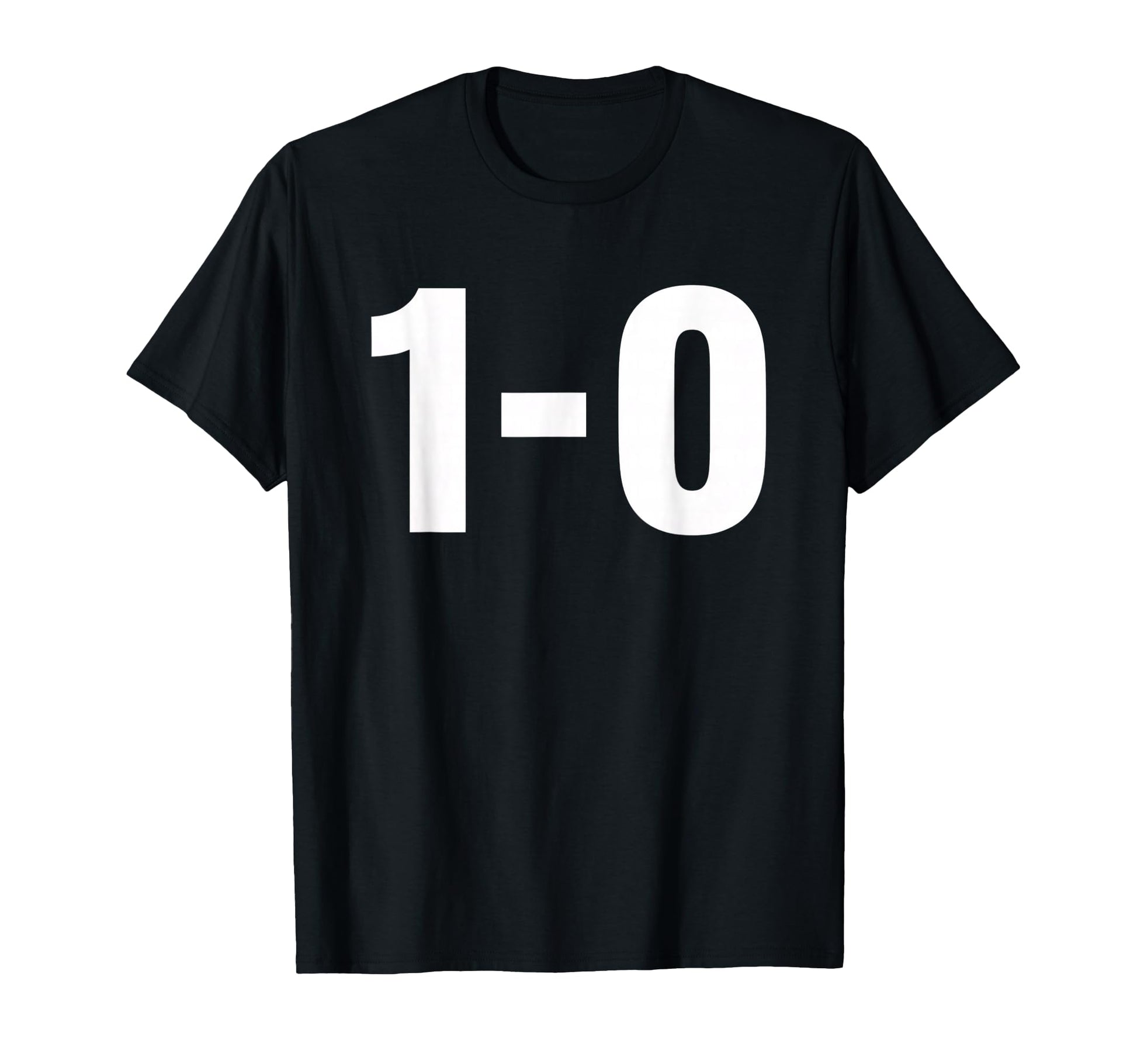 1 0 Football Score Funny Soccer T-Shirt - Fun Novelty Design for Adults - T-Shirt, Sweatshirt, Hoodie