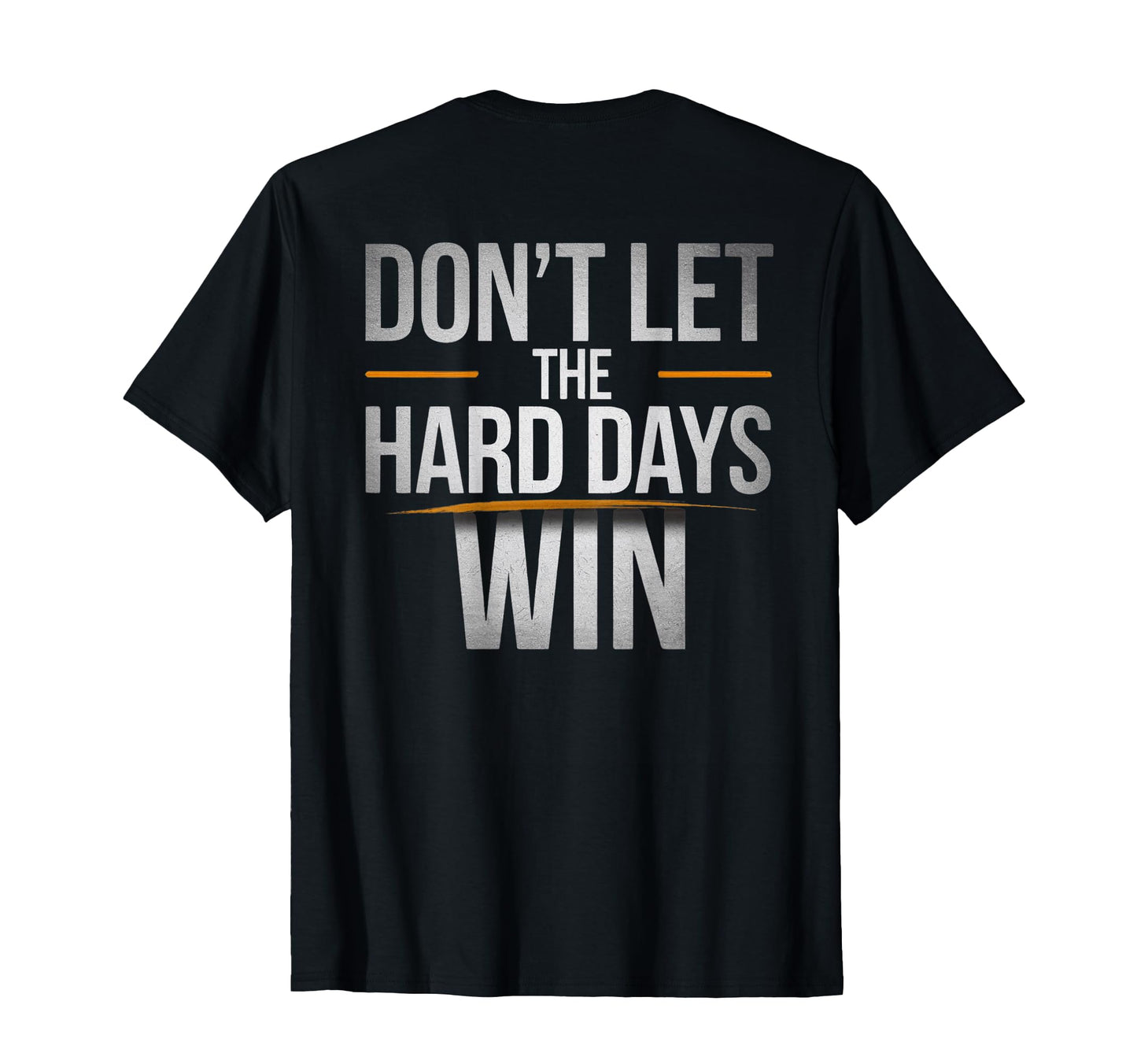 Dont Let Hard Days Win Funny T-Shirt - Aesthetic Graphic Men Women - T-Shirt, Sweatshirt, Hoodie