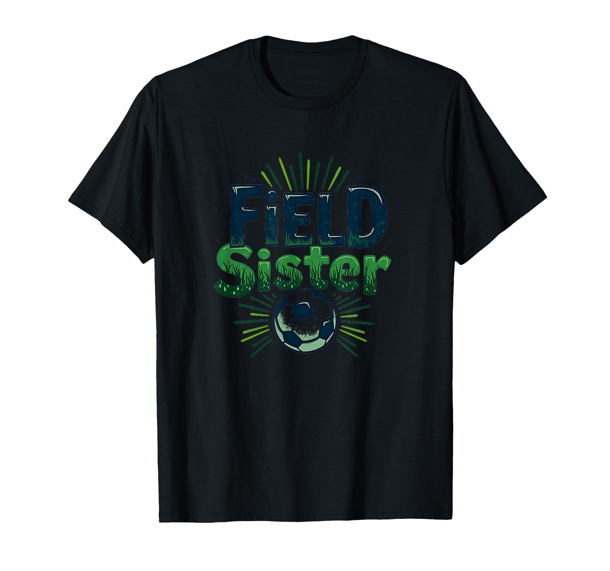 Field Sister Soccer Sibling Pride Sporty T-Shirt - Trendy Graphic Unisex - T-Shirt, Sweatshirt, Hoodie