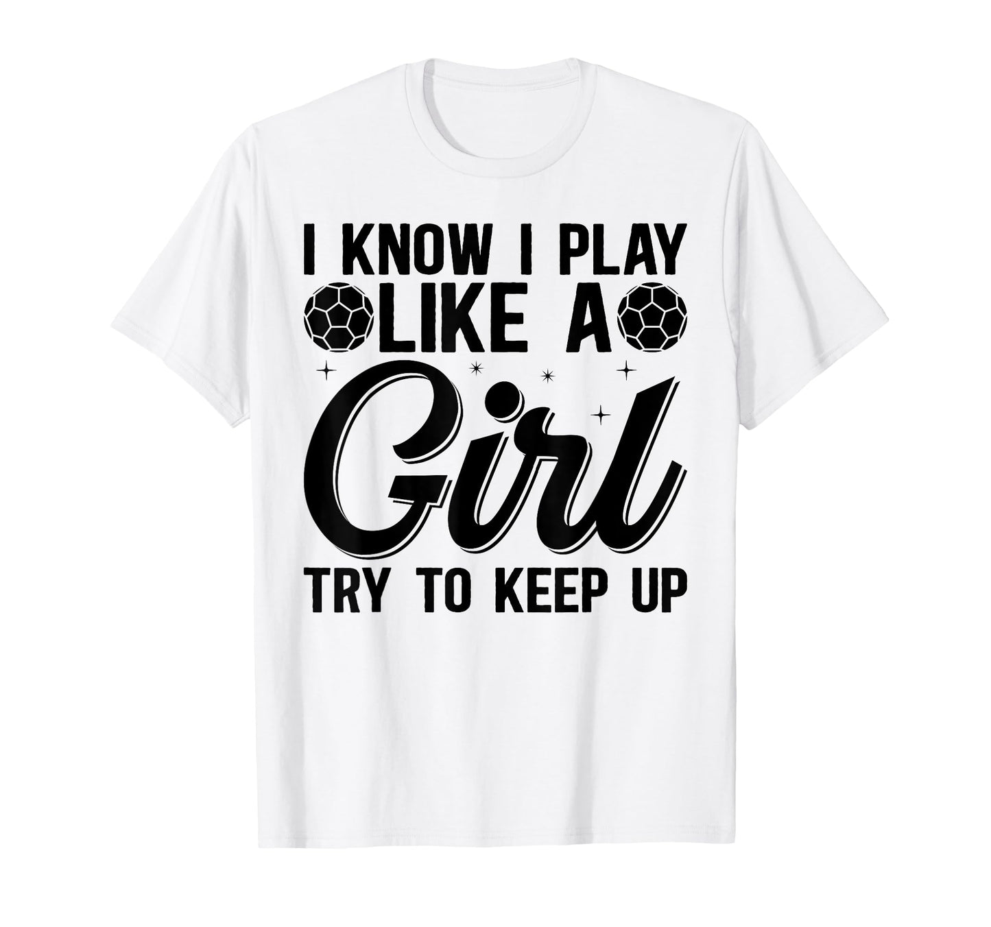 I Know I Play Like Try To Keep Up T-Shirt - Trendy Graphic for Adults - T-Shirt, Sweatshirt, Hoodie