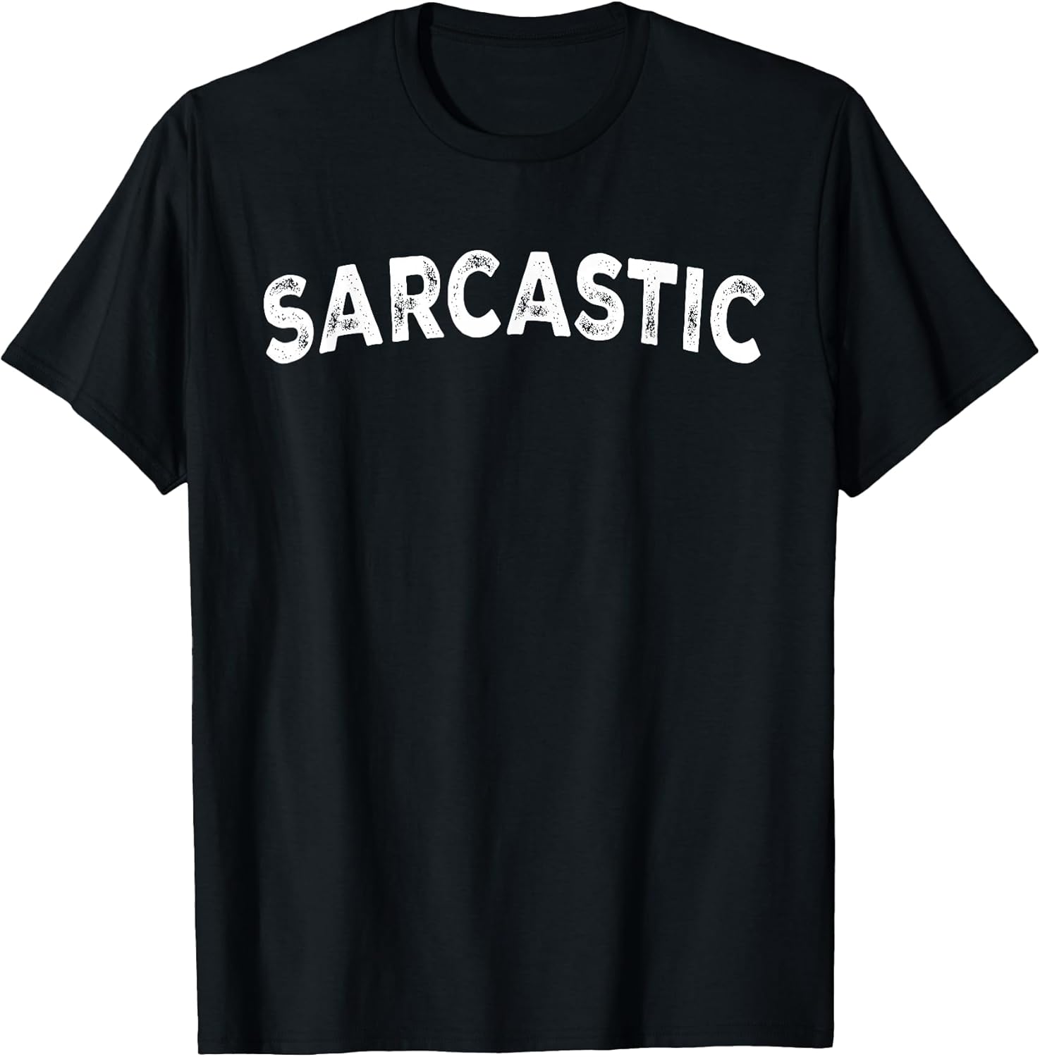 Sarcastic - Style Unisex T-shirt, Sweatshirt, Hoodie, Long Sleeve Tee - T-Shirt, Sweatshirt, Hoodie