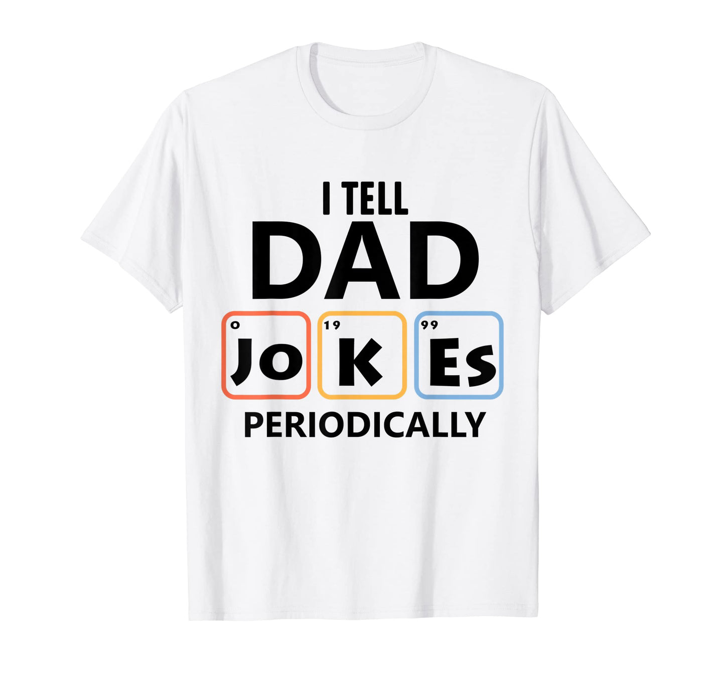 I Tell Dad Jokes Periodically Fathers Day T-Shirt - Streetwear Style Unisex - T-Shirt, Sweatshirt, Hoodie