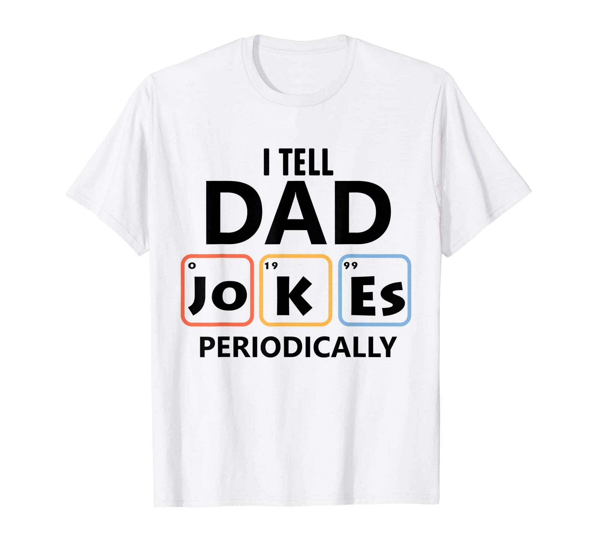 I Tell Dad Jokes Periodically Fathers Day T-Shirt - Streetwear Style Unisex - T-Shirt, Sweatshirt, Hoodie