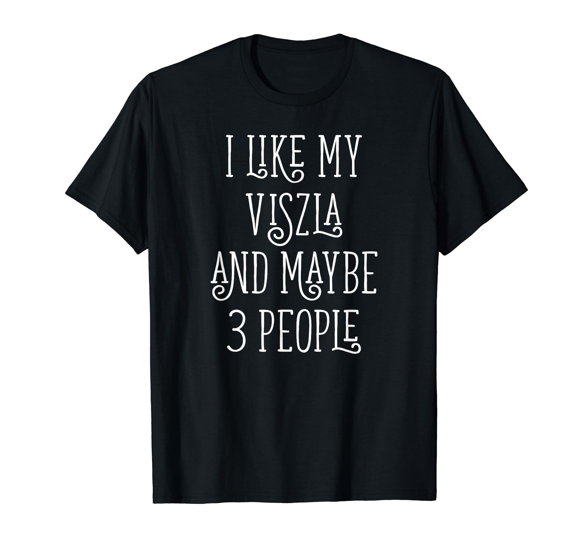 I Like My Viszla Dog Mom Viszla T-Shirt - Casual Everyday Wear Men Women - T-Shirt, Sweatshirt, Hoodie