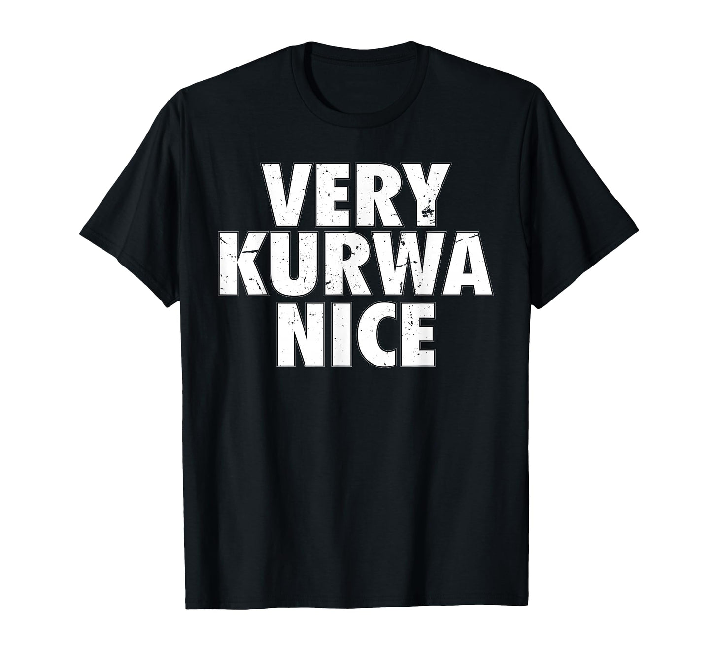 Very Kurwa Nice Poland Polska T-Shirt - Streetwear Style for Adults - T-Shirt, Sweatshirt, Hoodie