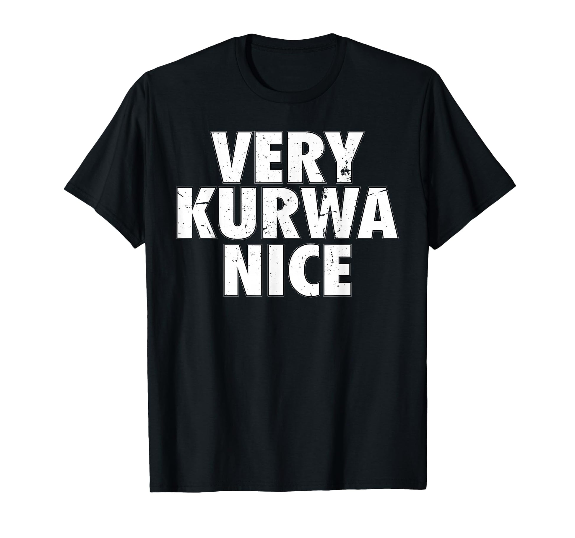Very Kurwa Nice Poland Polska T-Shirt - Streetwear Style for Adults - T-Shirt, Sweatshirt, Hoodie