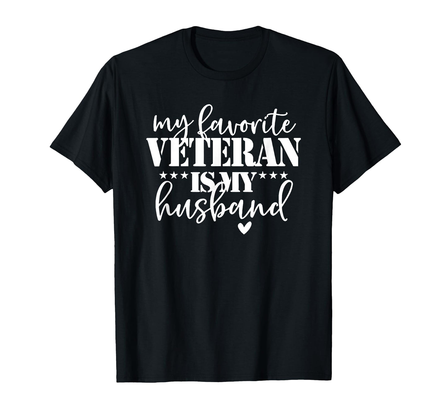 My Favorite Veteran Is My Husband T-Shirt - Casual Everyday Wear Unisex - T-Shirt, Sweatshirt, Hoodie