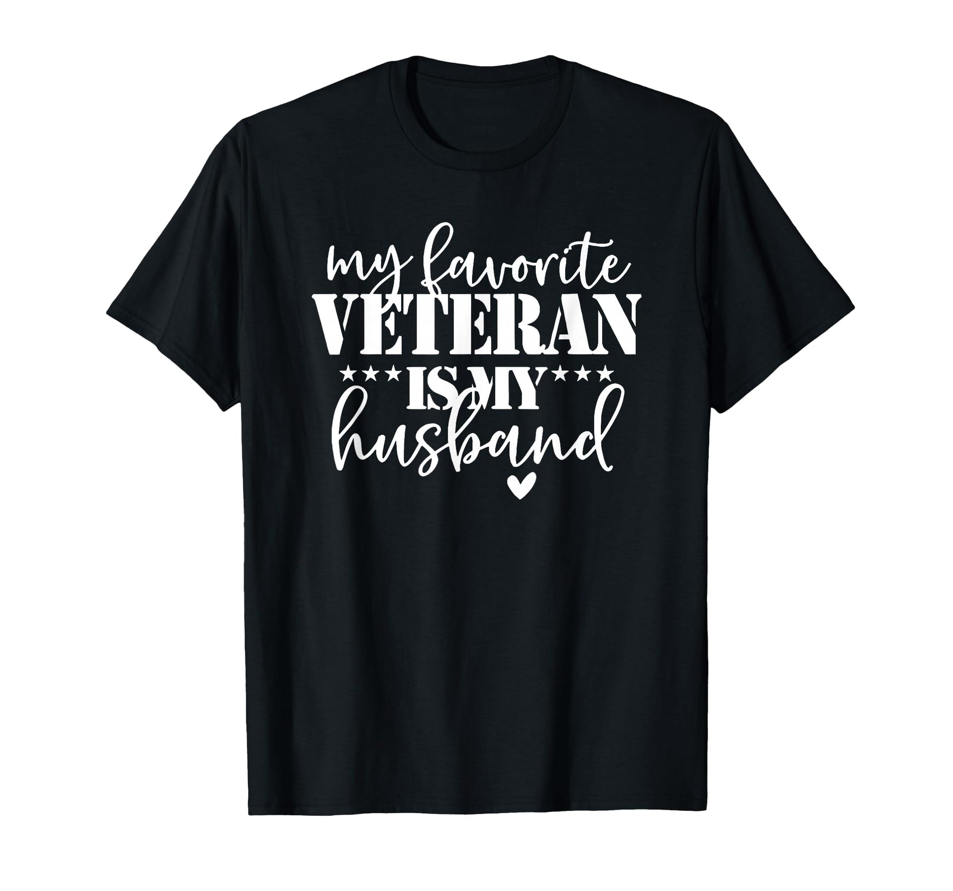 My Favorite Veteran Is My Husband T-Shirt - Casual Everyday Wear Unisex - T-Shirt, Sweatshirt, Hoodie