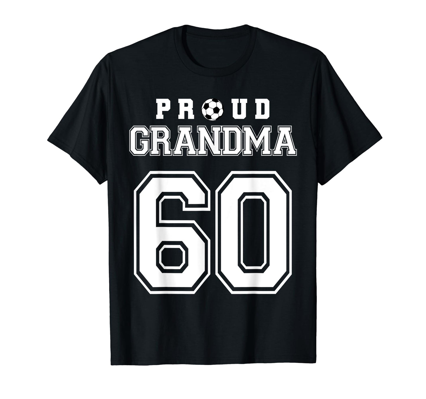 Number 60 Custom Proud Soccer T-Shirt - Fun Novelty Design Men Women - T-Shirt, Sweatshirt, Hoodie