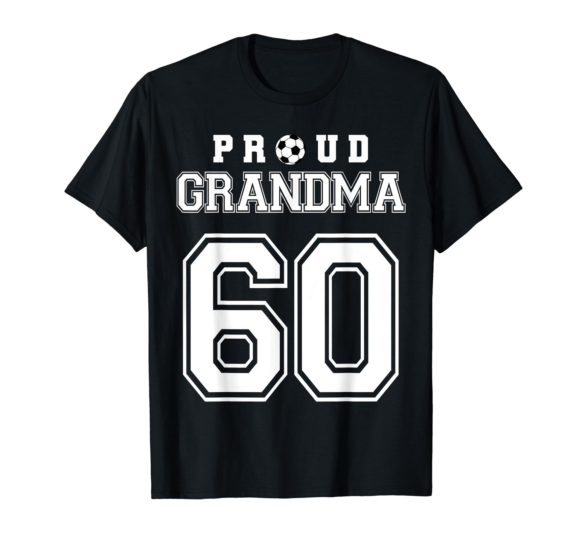 Number 60 Custom Proud Soccer T-Shirt - Fun Novelty Design Men Women - T-Shirt, Sweatshirt, Hoodie