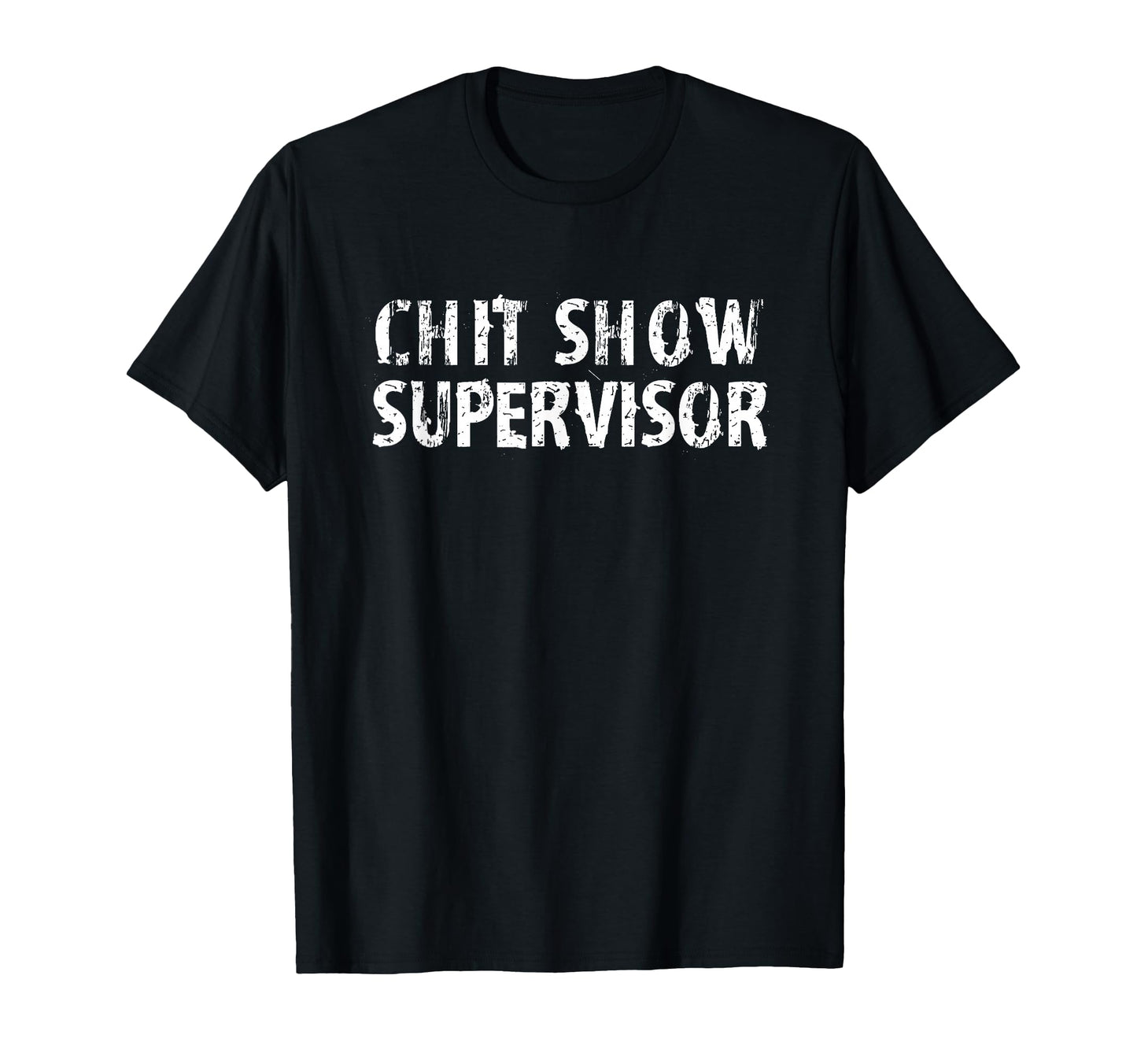 Chit Show Supervisor Funny Mom Dad Boss T-Shirt - Trendy Graphic Men Women - T-Shirt, Sweatshirt, Hoodie