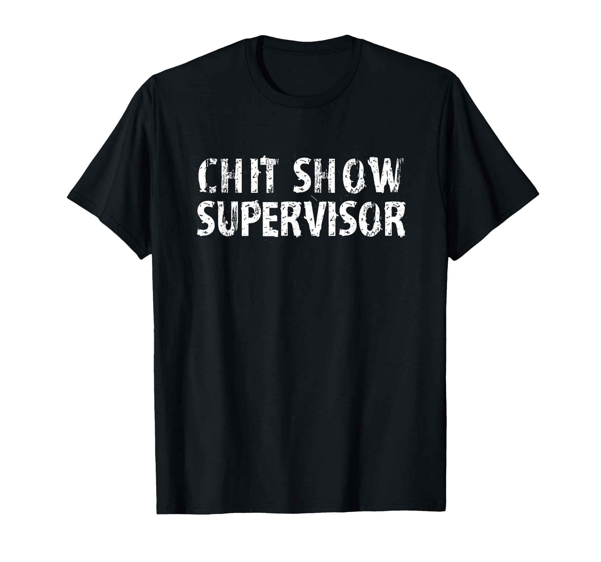 Chit Show Supervisor Funny Mom Dad Boss T-Shirt - Trendy Graphic Men Women - T-Shirt, Sweatshirt, Hoodie