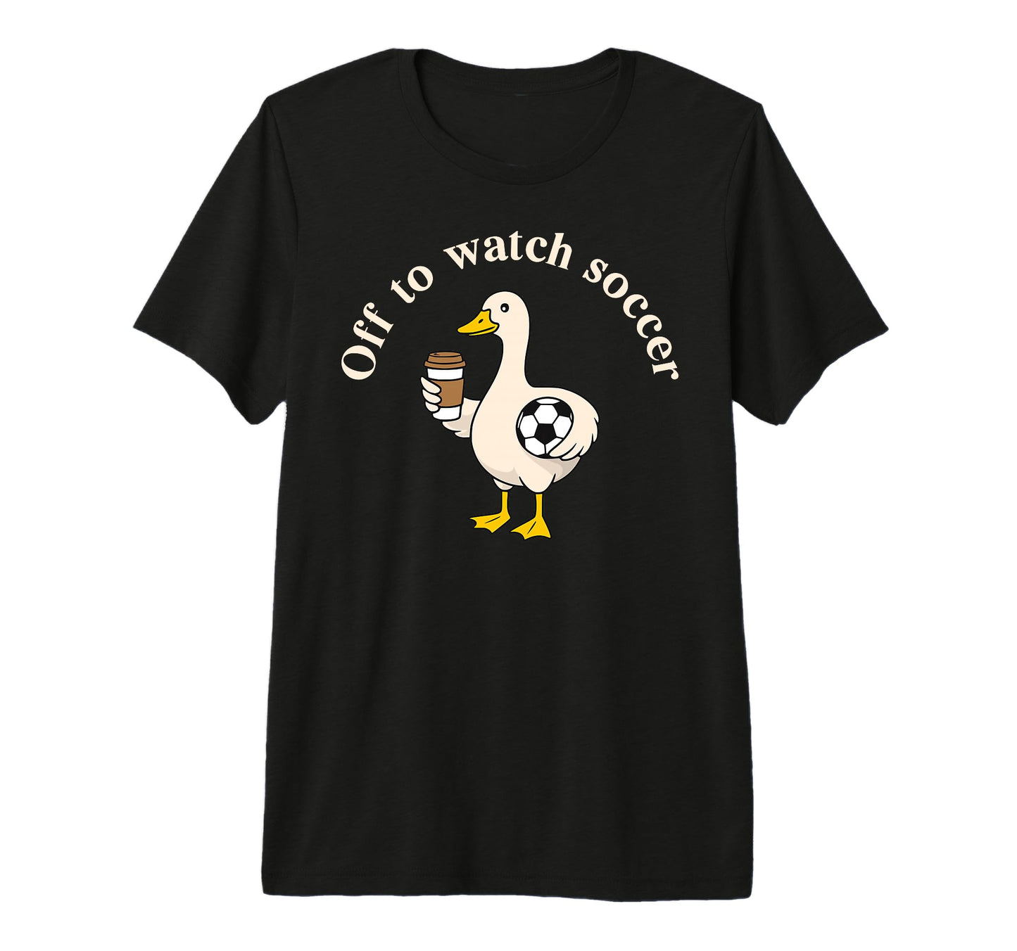 Off To Watch Soccer Silly Goose T-Shirt - Custom Art Print for Adults - T-Shirt, Sweatshirt, Hoodie