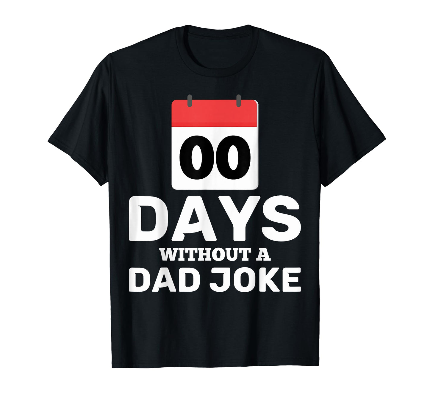 0 Days Dad Joke Zero Days Without Dad T-Shirt - Graphic Print for Adults - T-Shirt, Sweatshirt, Hoodie