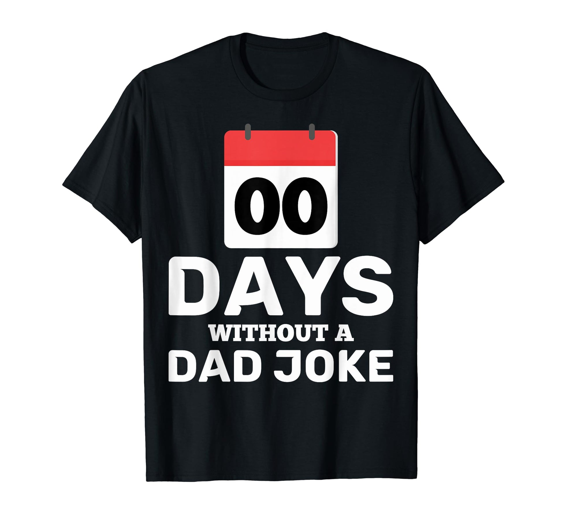 0 Days Dad Joke Zero Days Without Dad T-Shirt - Graphic Print for Adults - T-Shirt, Sweatshirt, Hoodie