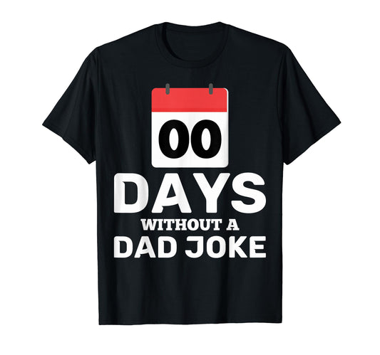 0 Days Dad Joke Zero Days Without Dad T-Shirt - Graphic Print for Adults - T-Shirt, Sweatshirt, Hoodie