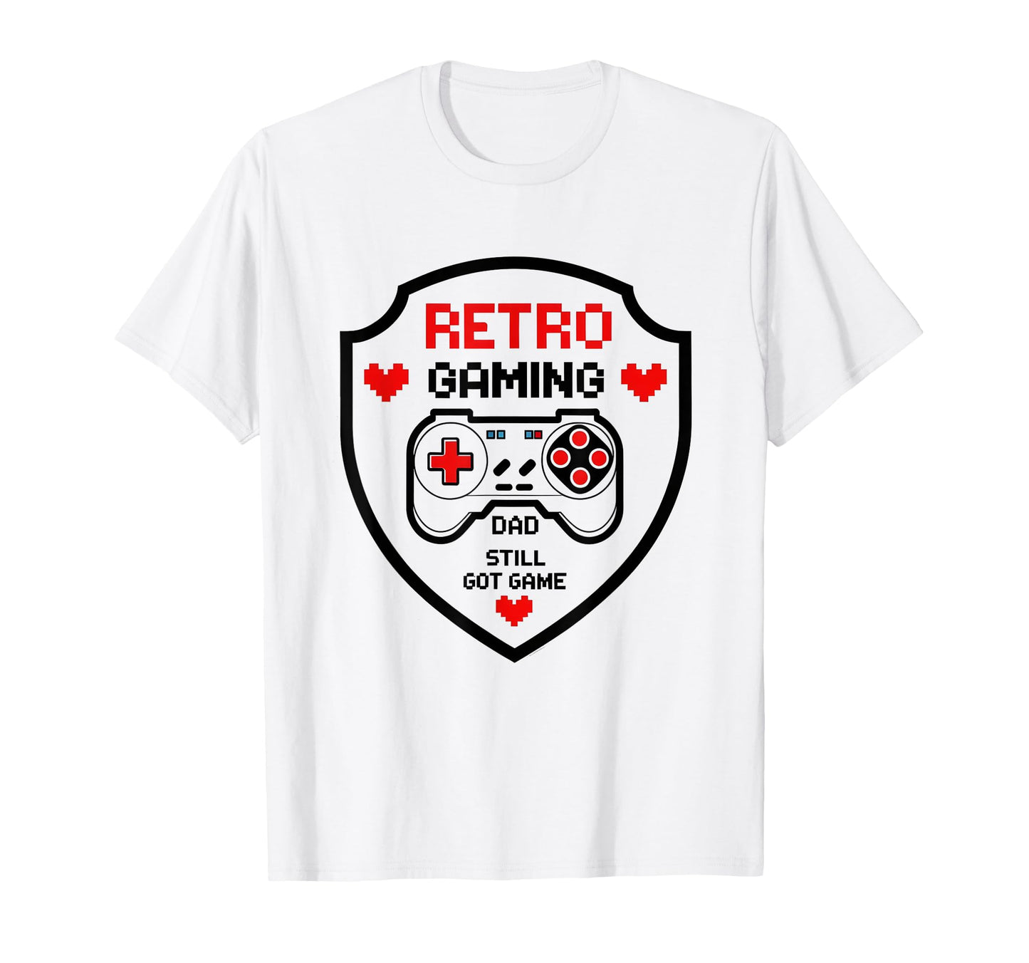 Gaming Dad Still Got Game Funny T-Shirt - Custom Art Print Unisex - T-Shirt, Sweatshirt, Hoodie