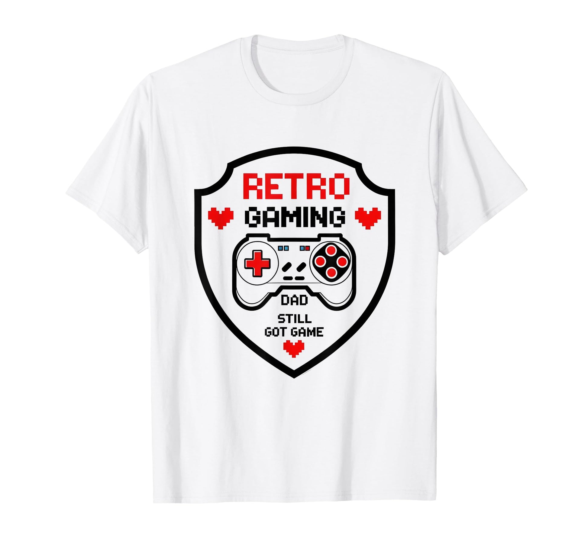 Gaming Dad Still Got Game Funny T-Shirt - Custom Art Print Unisex - T-Shirt, Sweatshirt, Hoodie