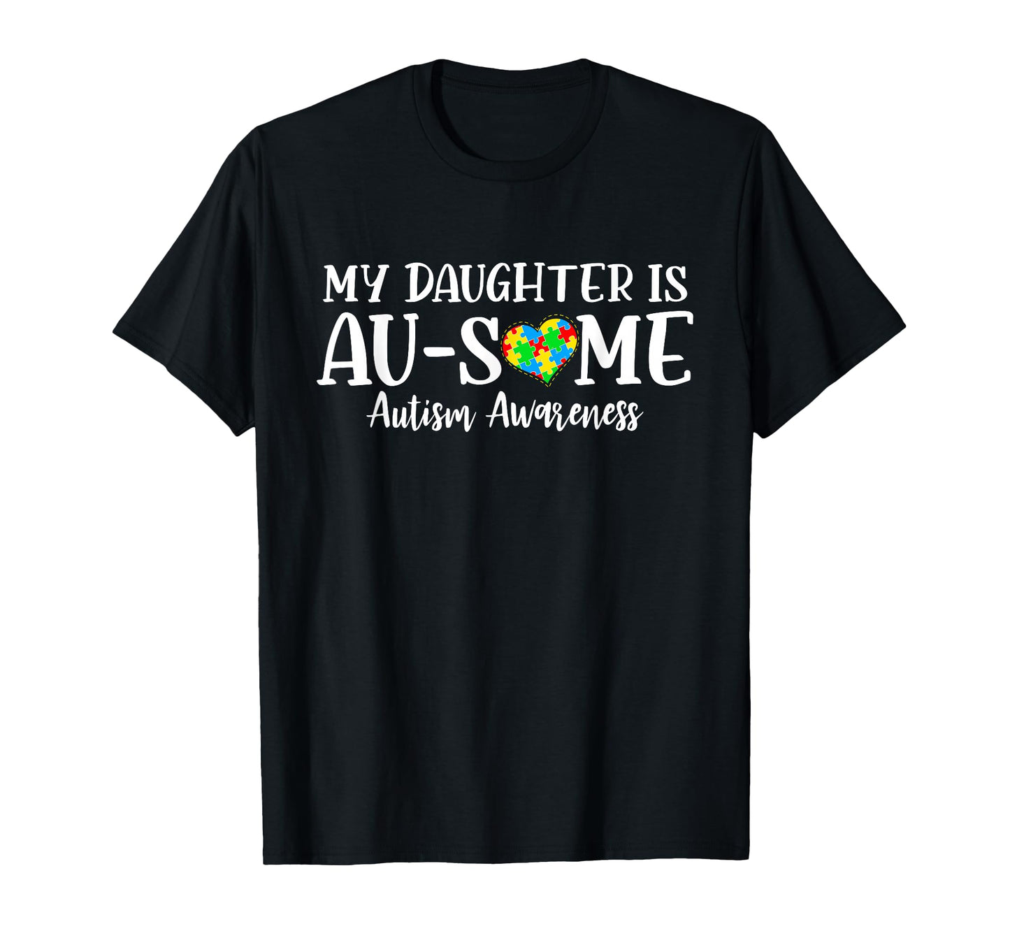 My Daughter Has Autism Awareness Day T-Shirt - Unique Graphic for Adults - T-Shirt, Sweatshirt, Hoodie