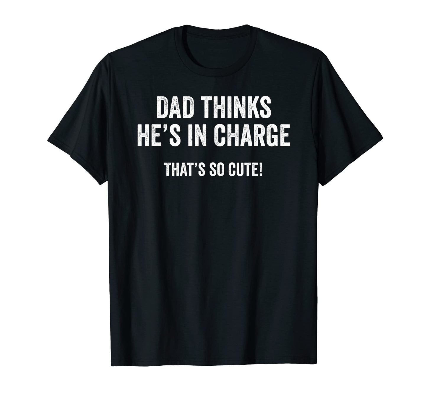 Funny Dad Slogan Father Sarcastic T-Shirt - Fun Novelty Design Men Women - T-Shirt, Sweatshirt, Hoodie