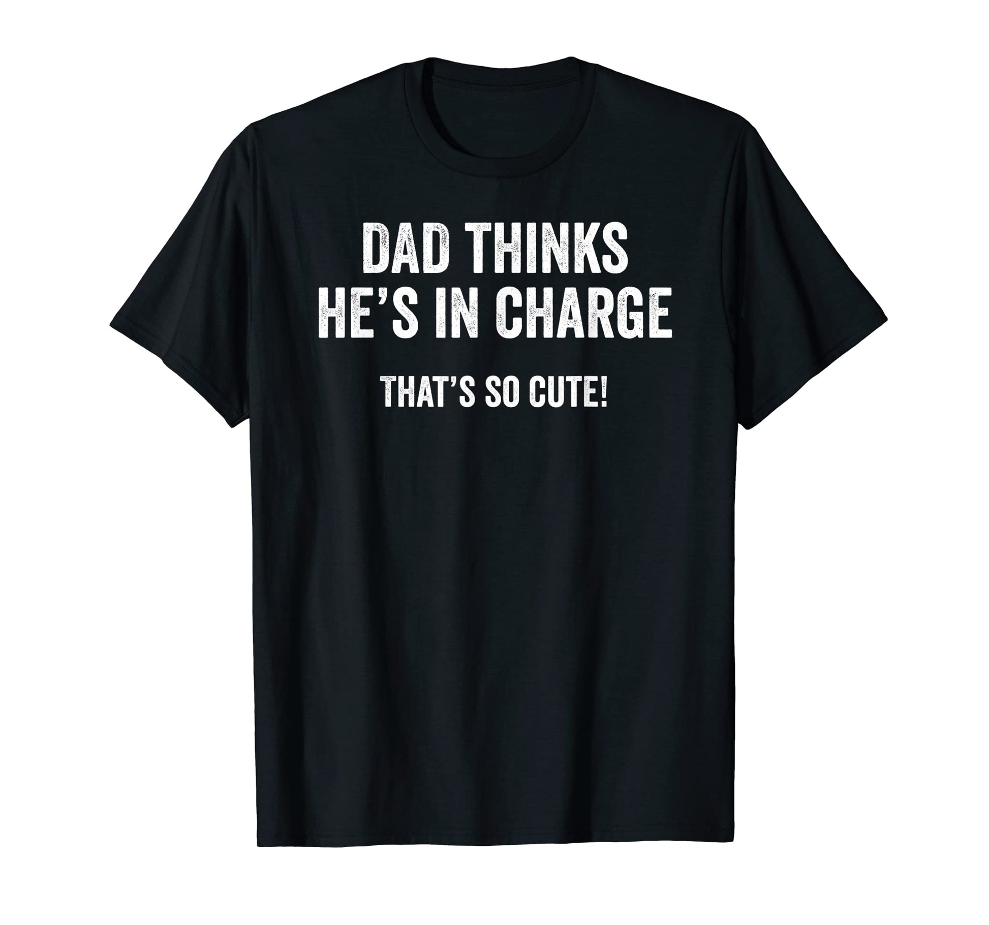 Funny Dad Slogan Father Sarcastic T-Shirt - Fun Novelty Design Men Women - T-Shirt, Sweatshirt, Hoodie