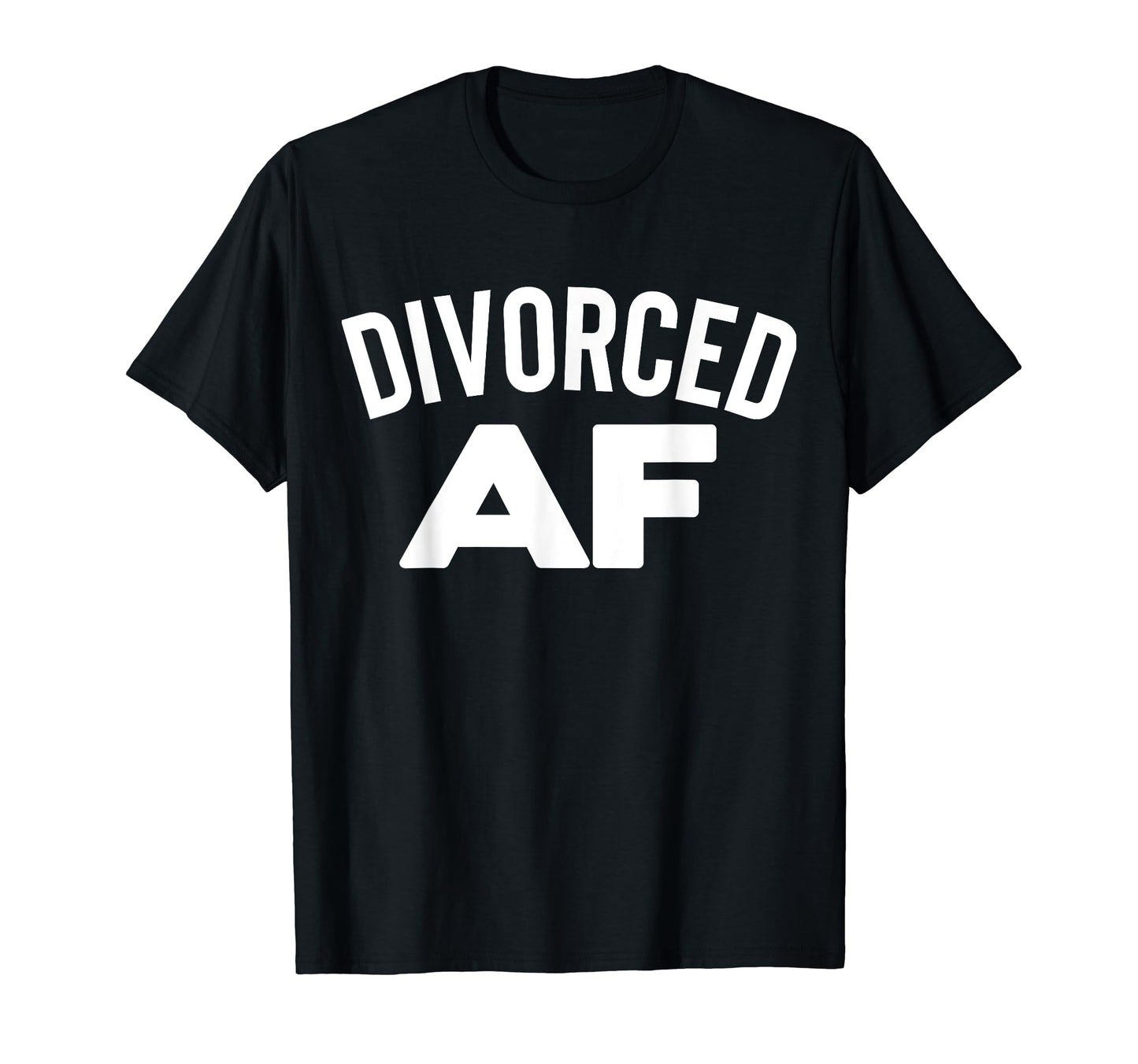 Divorced Af Divorce Party Single T-Shirt - Casual Everyday Wear for Adults - T-Shirt, Sweatshirt, Hoodie