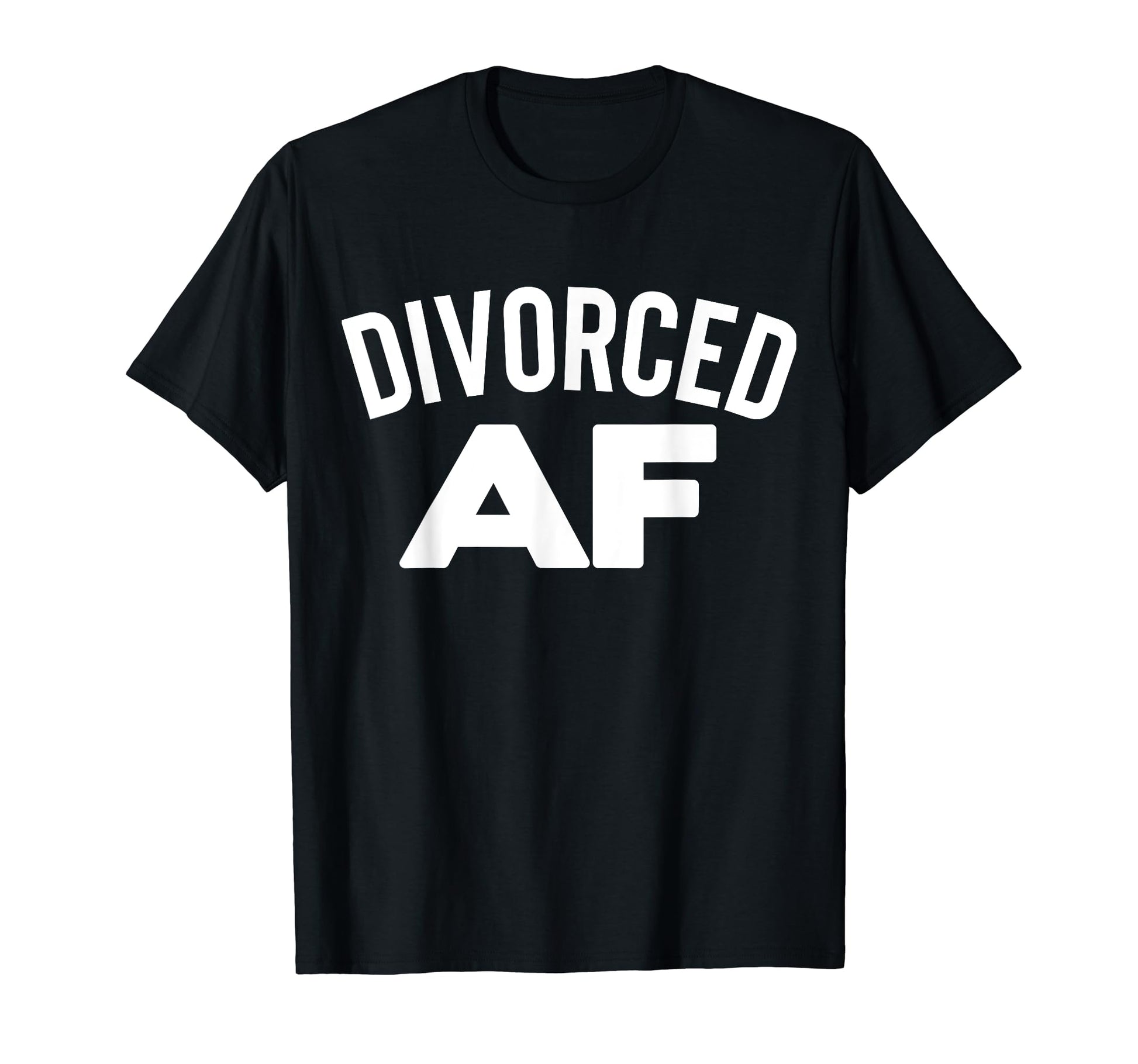 Divorced Af Divorce Party Single T-Shirt - Casual Everyday Wear for Adults - T-Shirt, Sweatshirt, Hoodie
