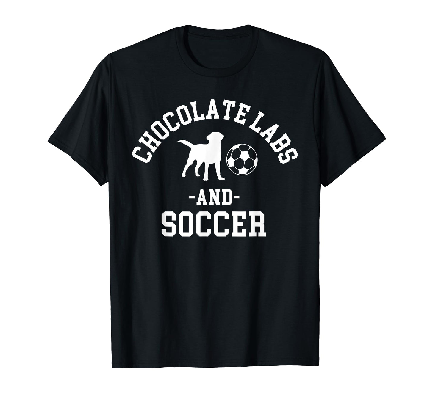 Chocolate Labs And Soccer T-Shirt - Casual Everyday Wear Men Women - T-Shirt, Sweatshirt, Hoodie