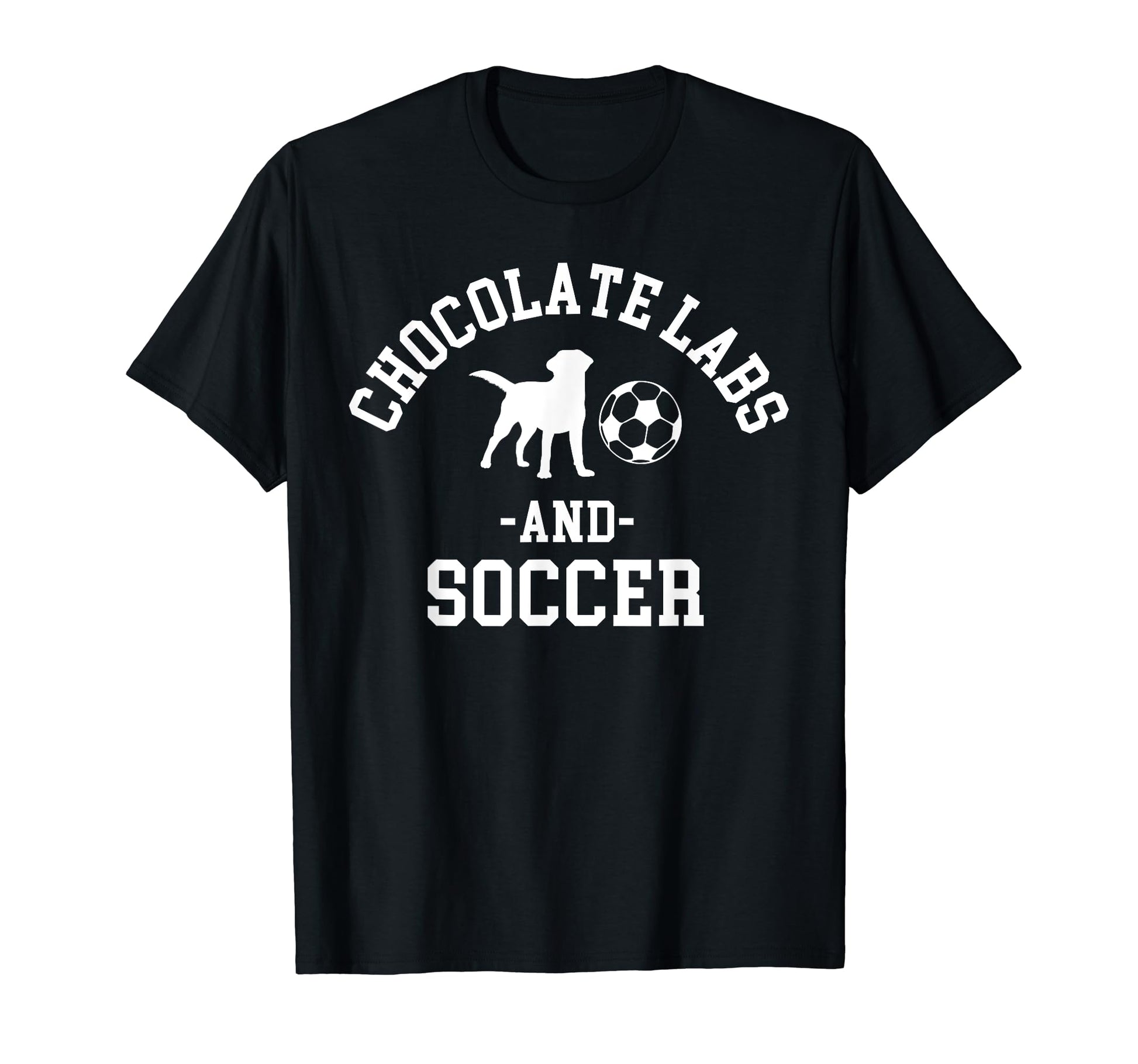 Chocolate Labs And Soccer T-Shirt - Casual Everyday Wear Men Women - T-Shirt, Sweatshirt, Hoodie