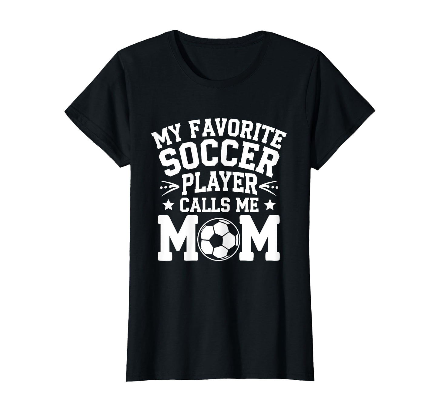 My Favorite Soccer Player Calls Me T-Shirt - Streetwear Style Men Women - T-Shirt, Sweatshirt, Hoodie