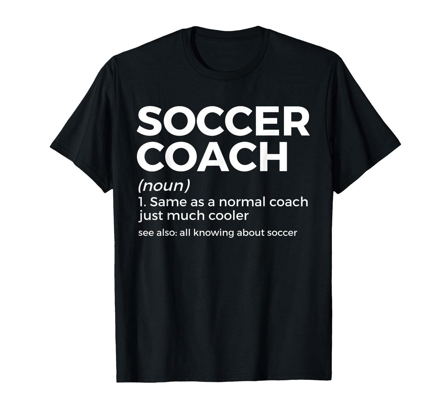 Funny Soccer Coach Definition T-Shirt - Streetwear Style for Adults - T-Shirt, Sweatshirt, Hoodie