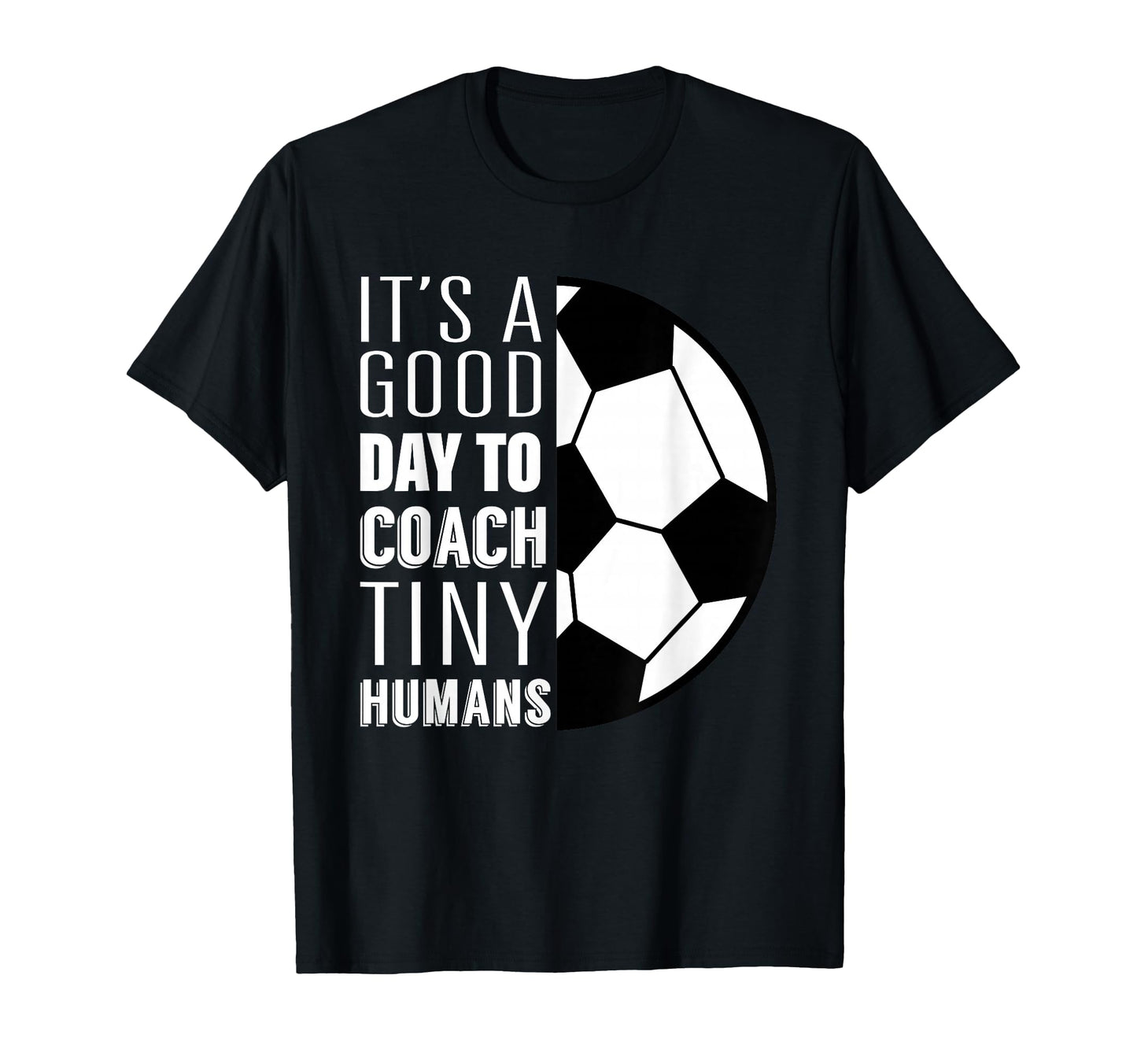 I Coach Tiny Humans Funny Soccer T-Shirt - Aesthetic Graphic for Adults - T-Shirt, Sweatshirt, Hoodie
