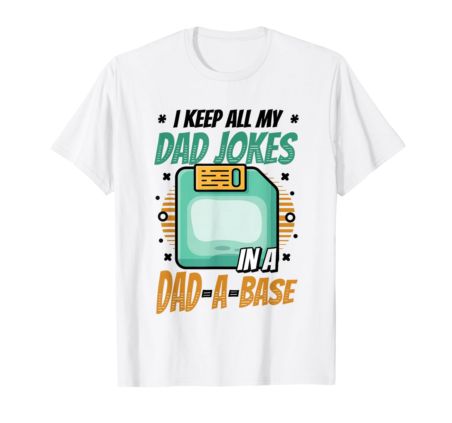 I Keep All My Dad Jokes Dad Base Dad T-Shirt - Streetwear Style Unisex - T-Shirt, Sweatshirt, Hoodie
