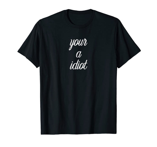 Bad Grammer Your Idiot Dad Joke T-Shirt - Fun Novelty Design Men Women - T-Shirt, Sweatshirt, Hoodie