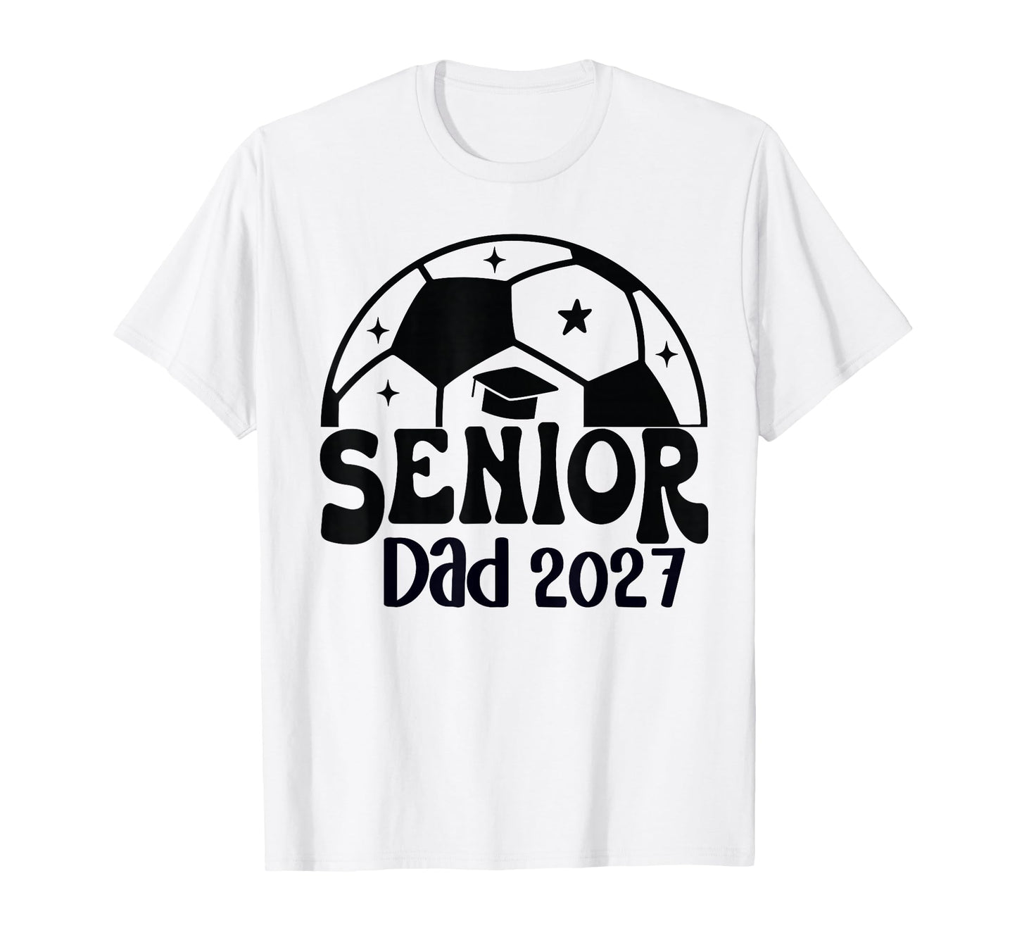 Proud Senior Dad Soccer Class 2027 T-Shirt - Trendy Graphic Men Women - T-Shirt, Sweatshirt, Hoodie