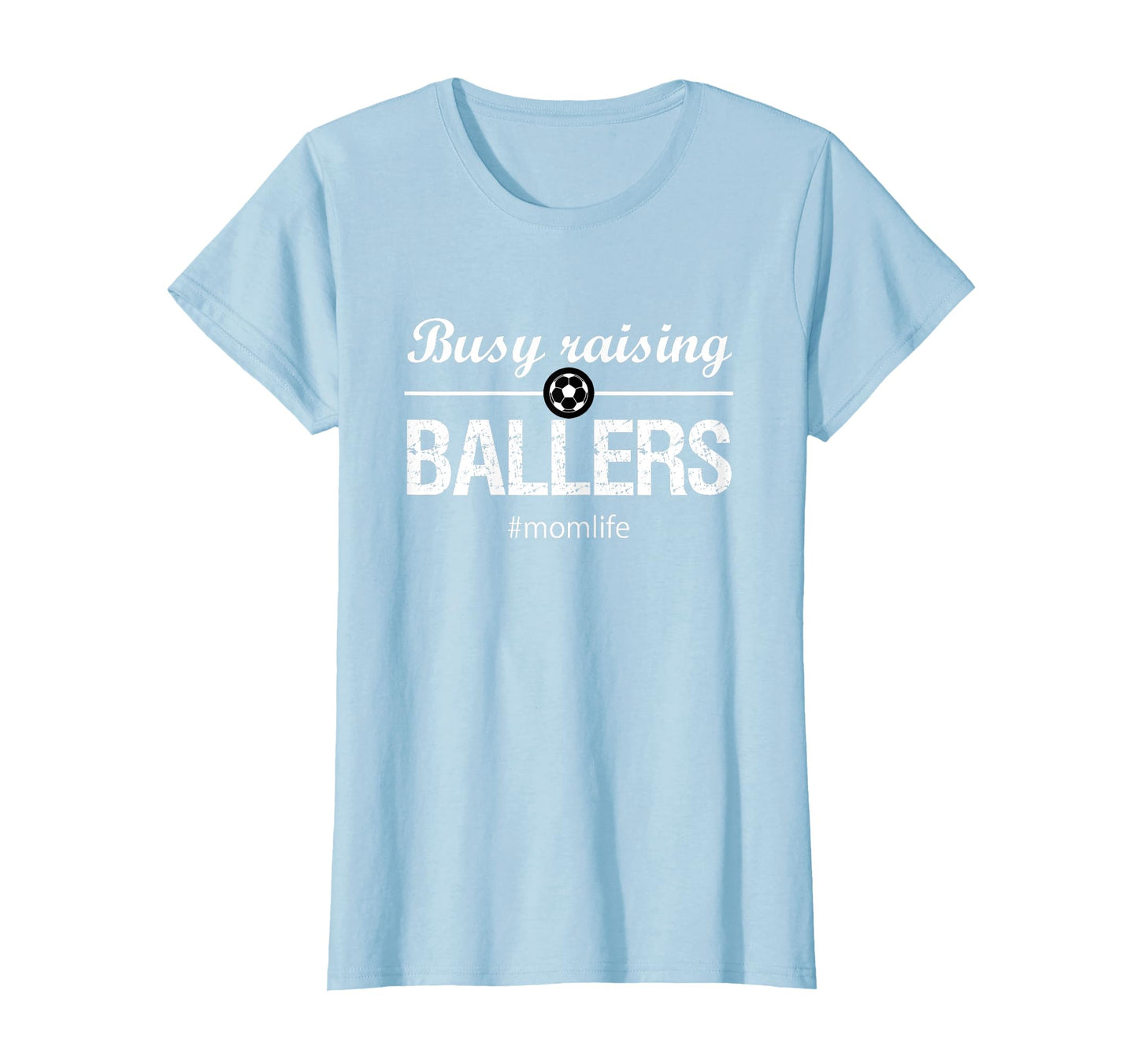 Soccer Mom Busy Raising Ballers Momlife T-Shirt - Unique Graphic Men Women - T-Shirt, Sweatshirt, Hoodie