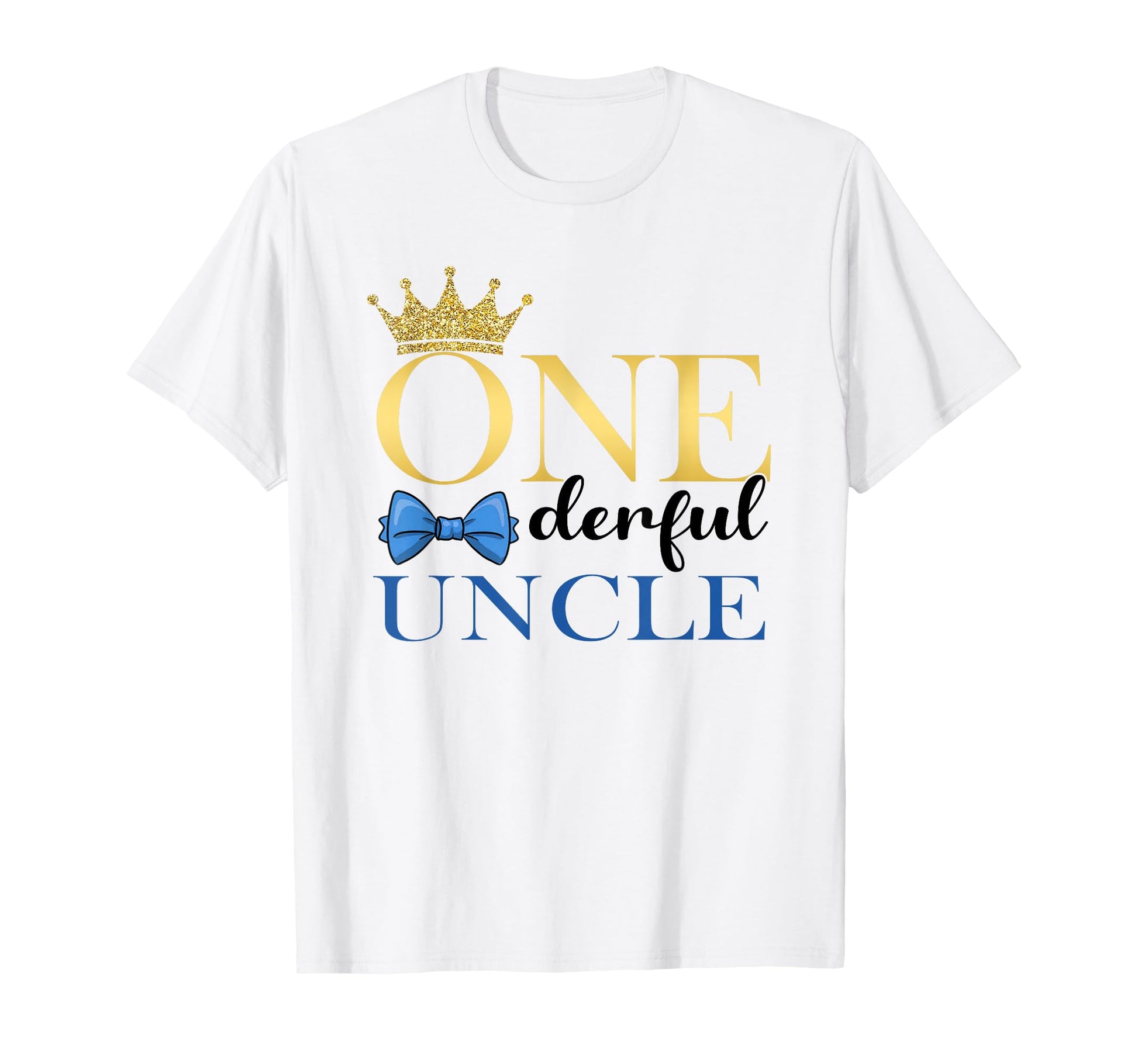 Uncle Mr Onederful 1St Birthday One T-Shirt - Casual Everyday Wear Unisex - T-Shirt, Sweatshirt, Hoodie