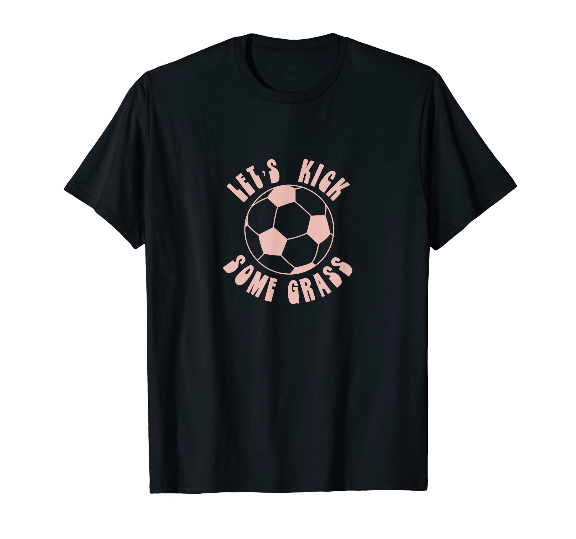 Funny Lets Kick Some Grass Soccer T-Shirt - Aesthetic Graphic for Adults - T-Shirt, Sweatshirt, Hoodie